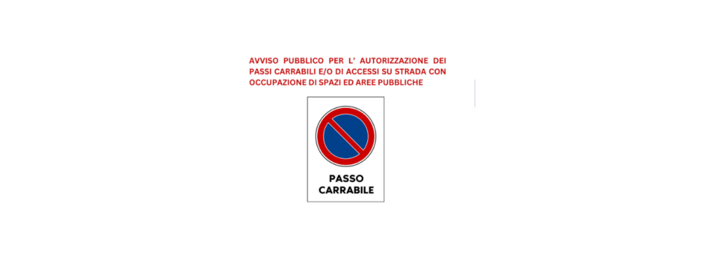 AUTORIZZAZIONE DEI PASSI CARRABILI E/O DI ACCESSI SU STRADA CON OCCUPAZIONE DI SPAZI ED AREE PUBBLICHE